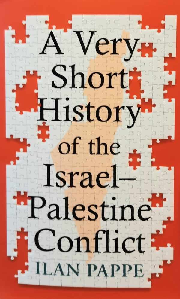 PAPPE Ilan - A very short history of the Israel-Palestine conflict.