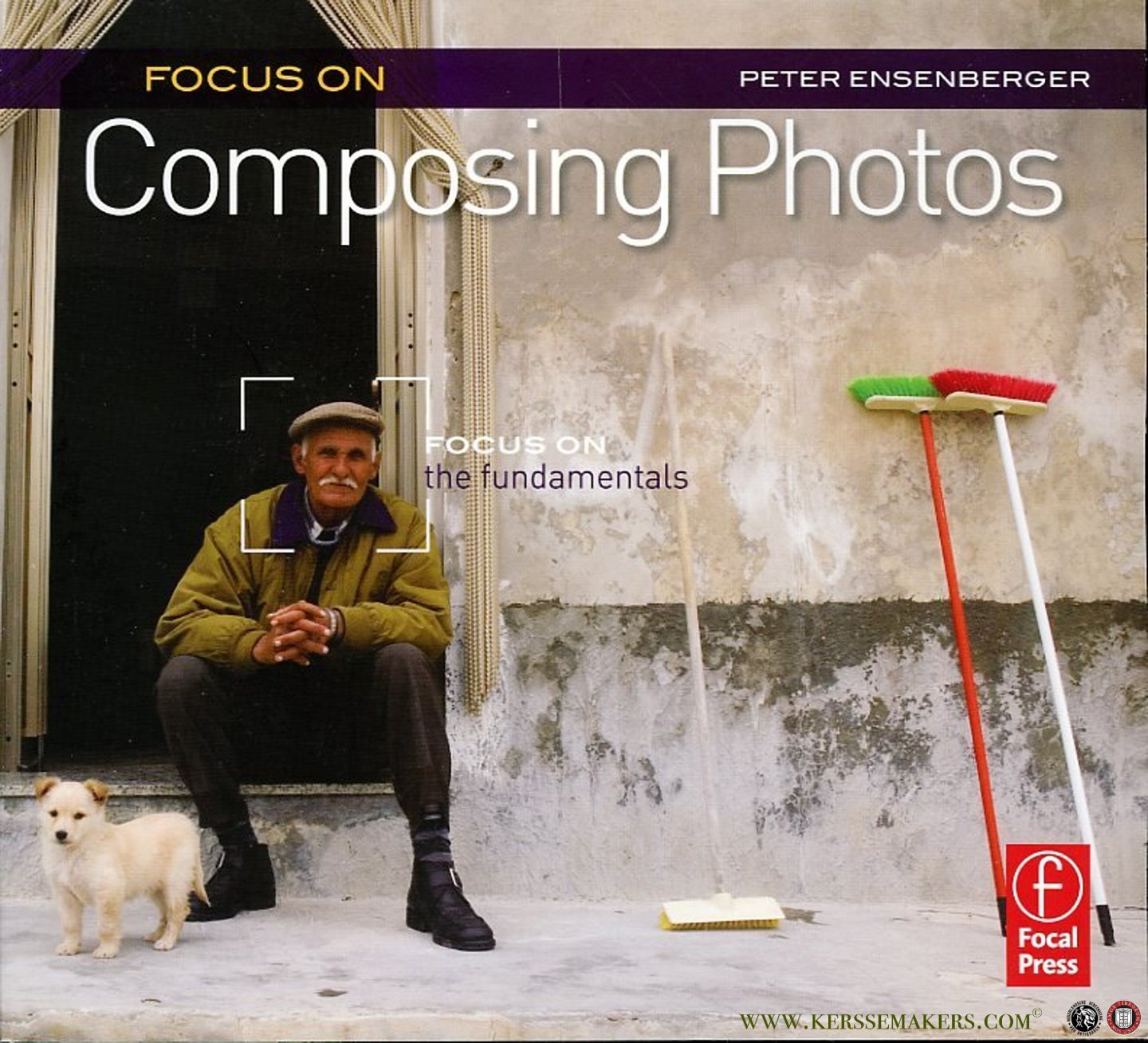 Ensenberger, Peter - Focus On Composing Photos - Focus on the fundamentals