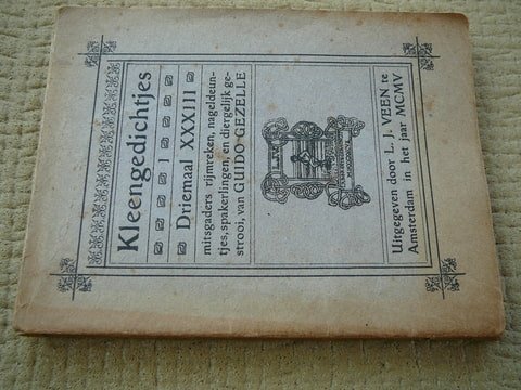 Gezelle,Guido - Kleengedichtjes. Driemaal XXXIII. mitsgaders rijmreken,nageldeuntjes,spakerlingen,en diergelijk gestrooi.