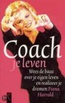 Harrold, Fiona - Coach  je leven / wees de baas over je eigen leven en realiseer je dromen