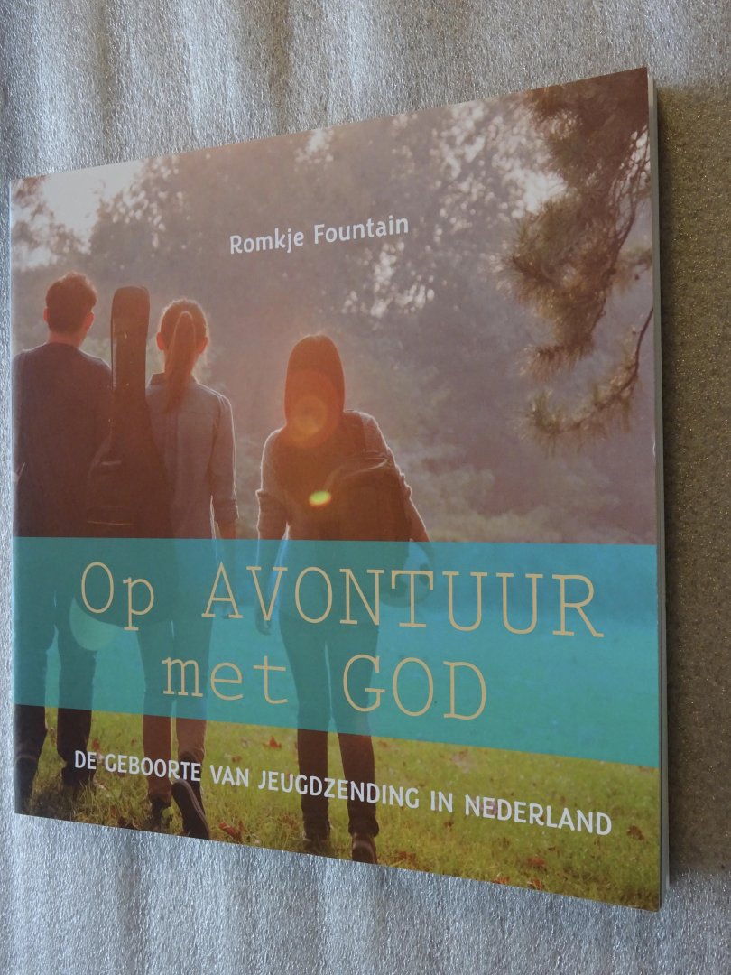 Fountain, Romkje, Tan, Joke - Op avontuur met God / de geboorte van jeugdzending in Nederland