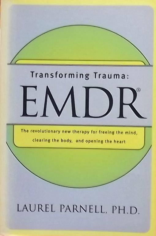 Parnell, Laural. - Transforming Trauma - EMDR