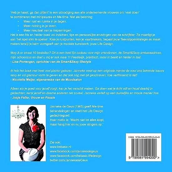 Geus , Janneke de . [ ISBN 9789081994200 ] 2718 - Heb je Haast , Ga dan Zitten! (  Minder je vaart en bereik meer . ) Heb je haast, ga dan zitten!’ is een uitnodiging aan alle ondernemende vrouwen om ‘veel doen’ te combineren met minipauzes en Me-time.  Met als beloning :  -