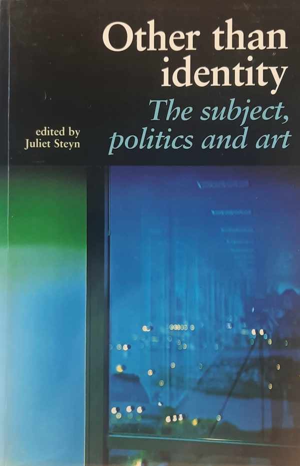 STEYN Juliet - Other Than Identity - The Subject, Politics and Art