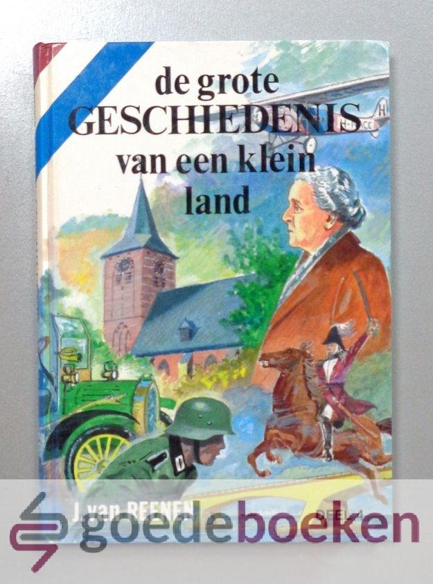 Reenen, Jan van - De grote geschiedenis van een klein land, deel 4 --- Deel 4: Van 1815 tot heden