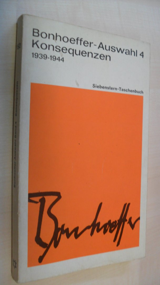  - Bonhoeffer- Auswahl 4 Konsequenzen 1939-1944