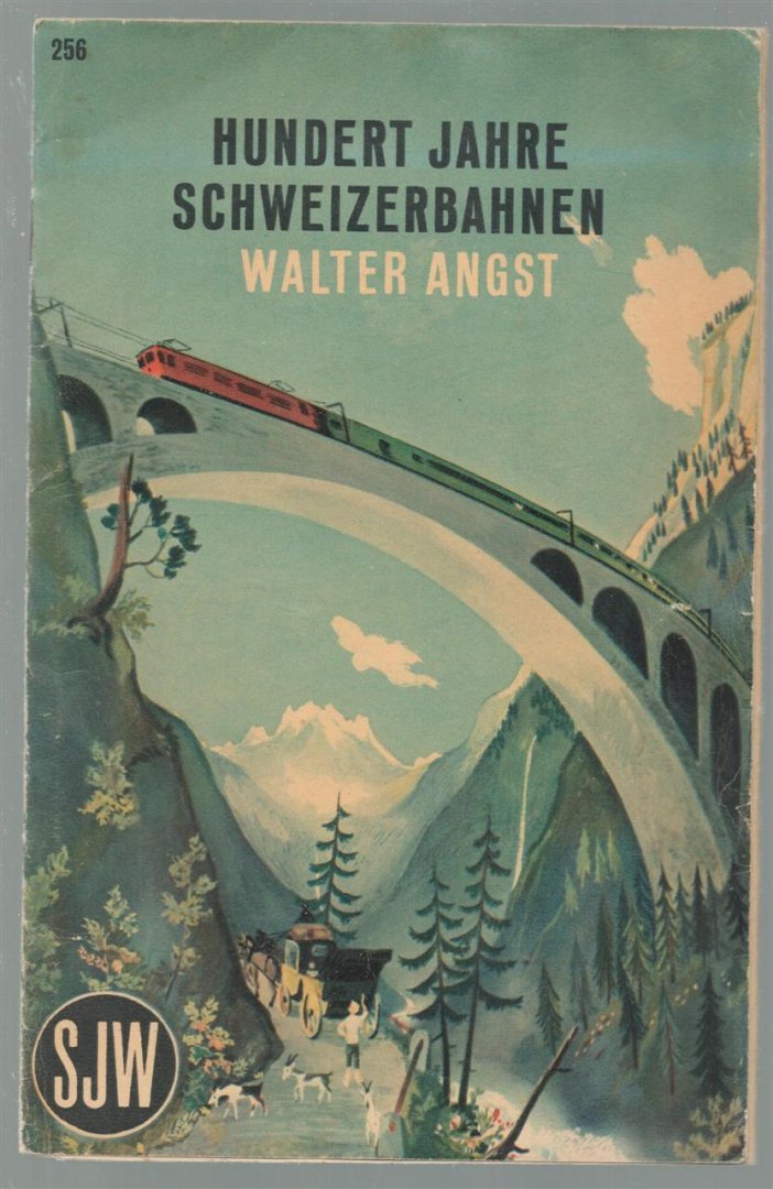 Walter Angst - Hundert Jahre Schweizerbahnen