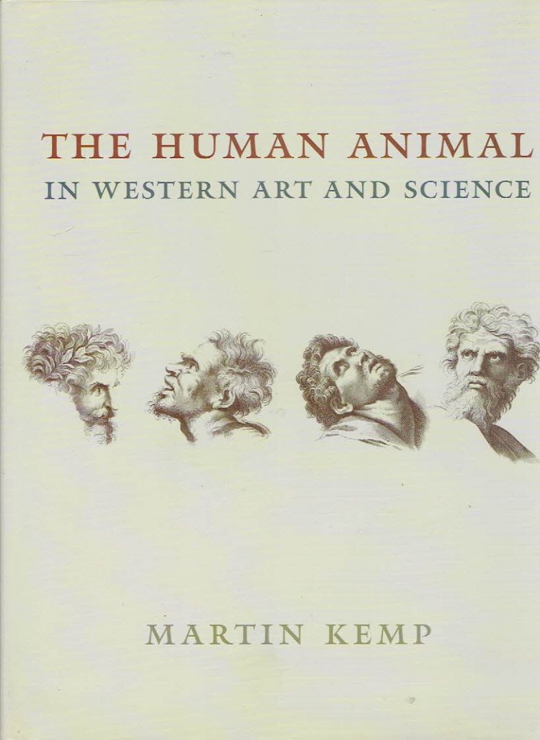 KEMP, Martin - The Human Animal in Western Art and Science.