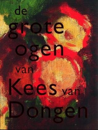 DONGEN, KEES VAN - ANITA HOPMANS. - De grote ogen van Kees van Dongen.