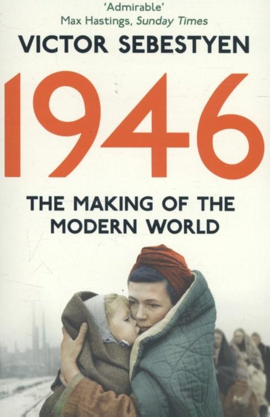 Victor Sebestyen - 1946. The Making of the Modern World