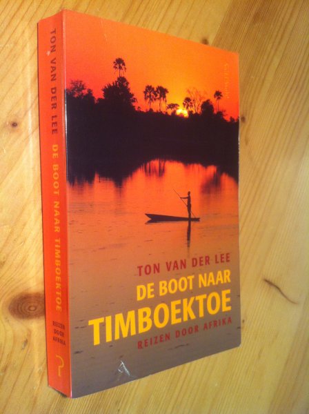 Lee, Ton van der - De Boot naar Timboektoe - Reizen door Afrika