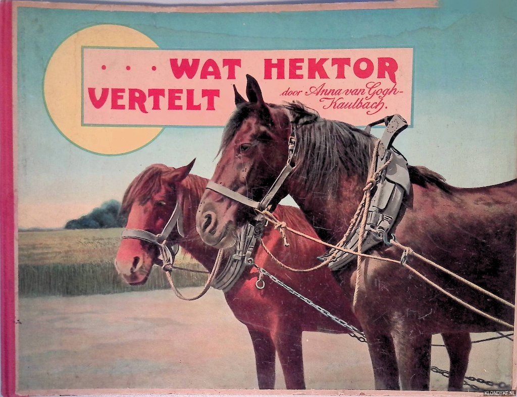 Gogh-Kaulbach, Anna van - . . . Wat Hector vertelt