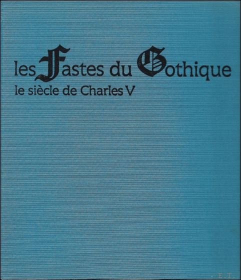 Donzet, Bruno und Christian Siret: - fastes du Gothique: Le si cle de Charles V.