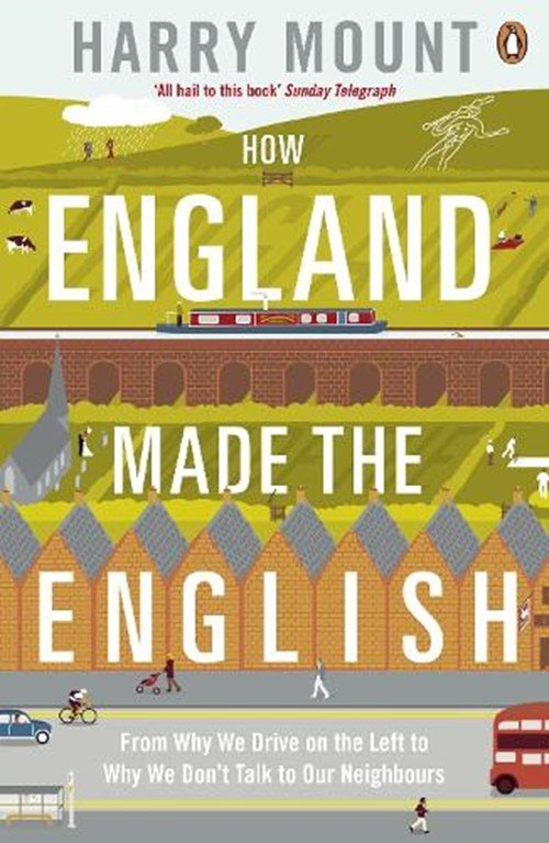 Harry Mount - How England Made the English