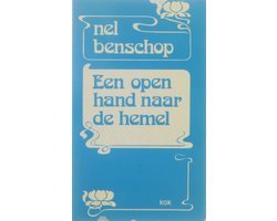 Nel Benschop - Een open hand naar de hemel