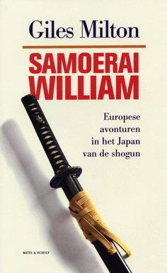 MILTON, GILES. - Samourai William. Europese avonturen in het Japan van de shogun. isbn9789053304990