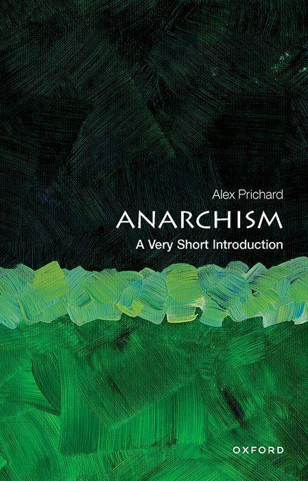 Prichard, Alex - Anarchism: A Very Short Introduction