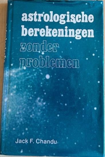 Chandu, Jack F. - ASTROLOGISCHE BEREKENINGEN ZONDER PROBLEMEN.