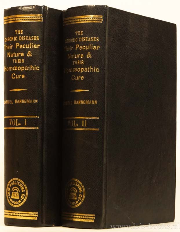 HAHNEMANN, S. - The chronic diseases, their peculiar nature and their homoeopathic cure. Translated from the second enlarged German edition of 1835 by Louis H. Tafel. With annotations by Richard Hughes. Edited by Pemberton Dudley. Complete in 2 volumes.