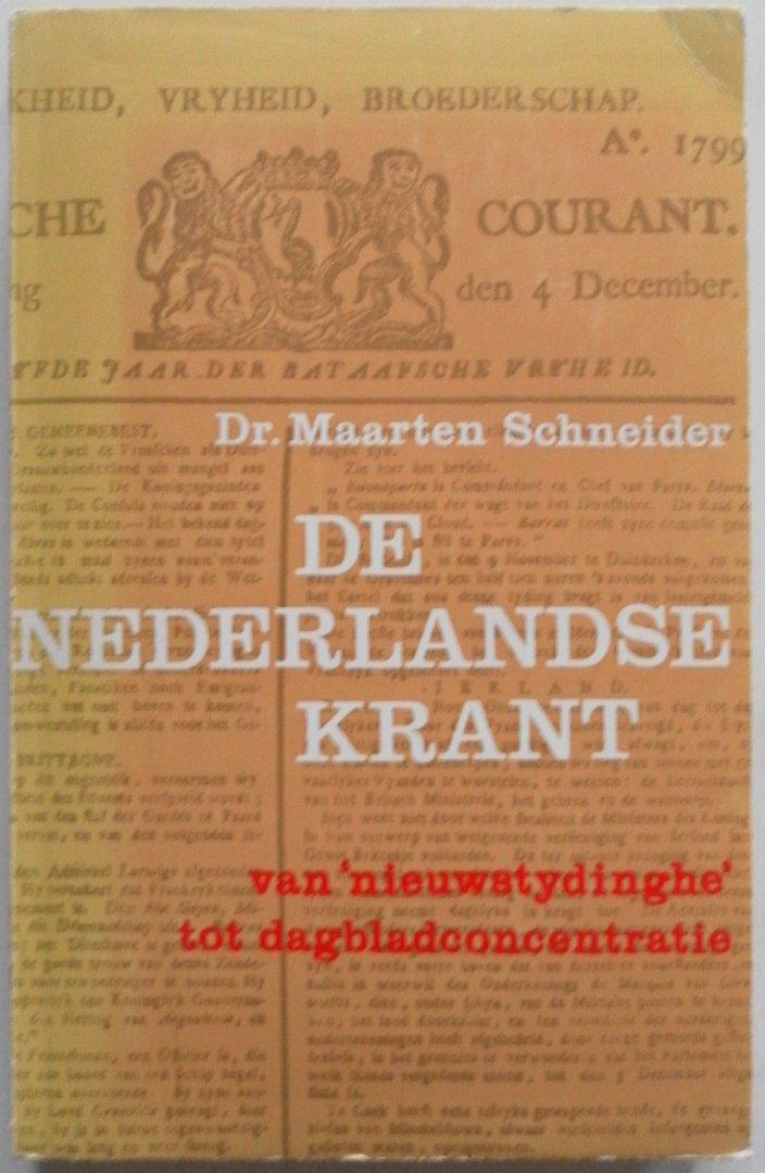 Schneider Maarten - De Nederlandse krant Van nieuwstydinghe tot dagbladconcentratie