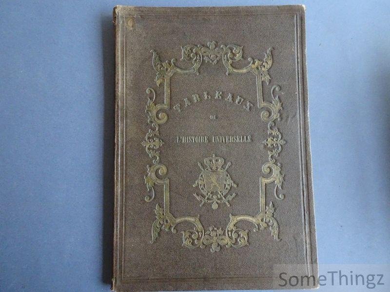 de Bormans [Le Major]. - Tableaux chronologiques et synoptiques de l'histoire universelle de 400 à 1789 : nouvelle méthode pour apprendre et enseigner l'histoire. [Avec signature de l'auteur.]