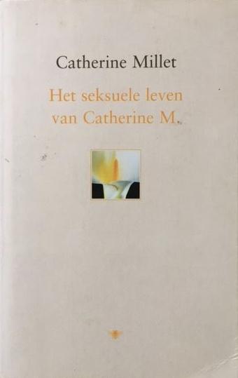 Millet, Catherine - Het Seksuele Leven Van Catherine M. / druk 1