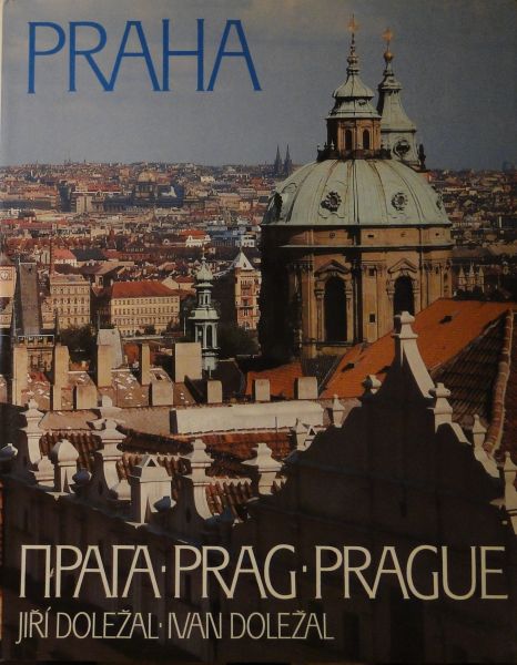 Dolezal, Jirí ; Dolezal, Ivan - Praha / [photographs] Jirí Dolezal, Ivan Dolezal ; [text: Miroslav Florian, Ji?í Burian]