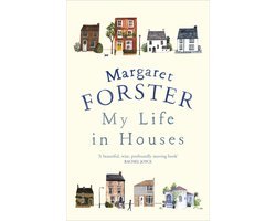 Margaret Forster - My Life In Houses