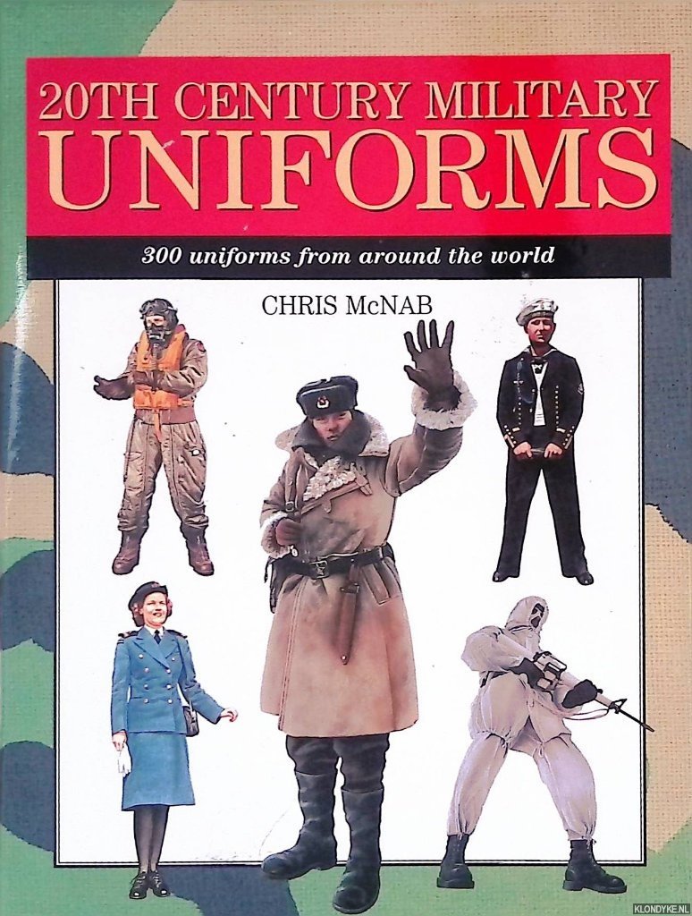 McNab, Chris - 20th Century Military Uniforms: 300 Uniforms from Around the World