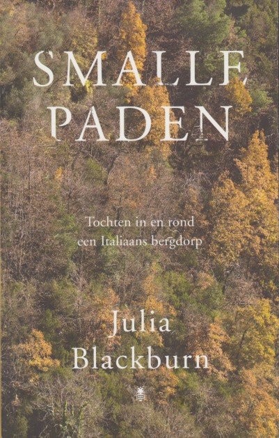 Blackburn, Julia - Smalle paden. Tochten in en rond een Italiaans bergdorp.