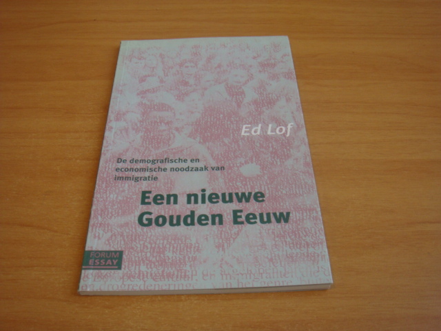 Lof, Ed - Een nieuwe Gouden Eeuw - de demografie en economische noodzaak van immigratie