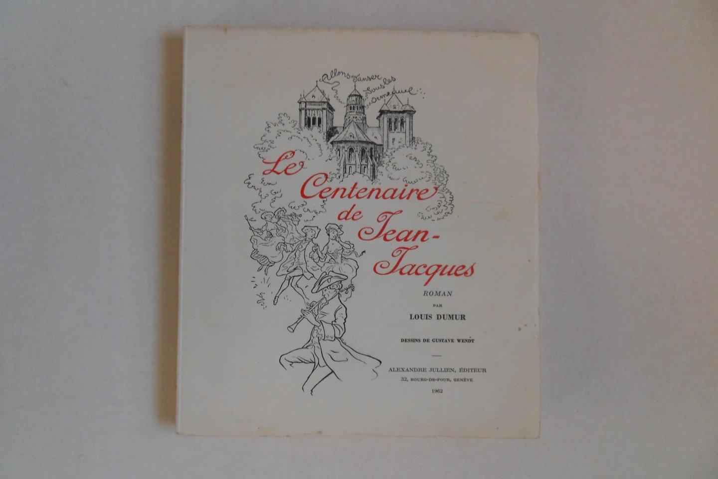 Dumur, Louis. - Le Centenaire de Jean-Jacques. - Roman.
