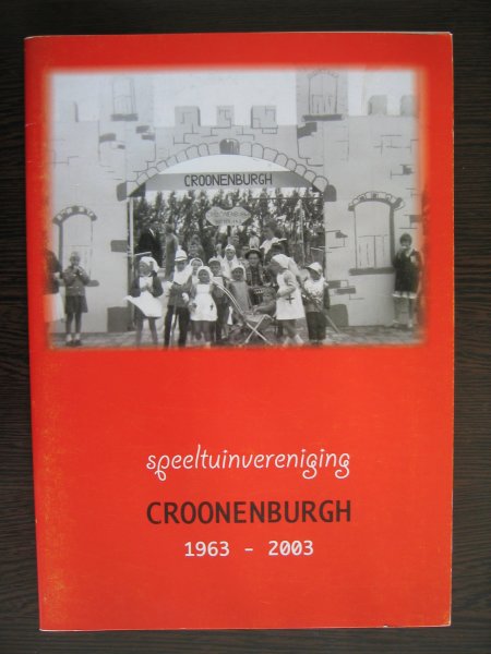 Es, C.D. van en M.C. van Es - van der Heiden. - Speeltuinvereniging Croonenburgh 1963 - 2003 Oud-Beijerland