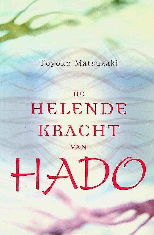 Matsuzaki, Toyoko - De helende kracht van Hado