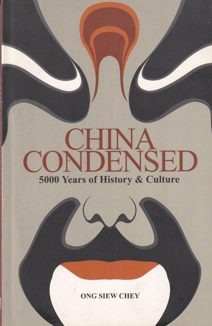 Chey, Ong Siew - China condensed: 5000 years of history & culture