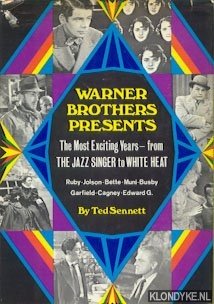 Sennett, Ted - Warner Brothers Presents. The Most Exciting Years - from The Jazz Singer to White Heat