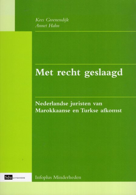 Groenendijk, Kees & Annet Hahn. - Met recht geslaagd : Nederlandse juristen van Marokkaanse en Turkse afkomst.