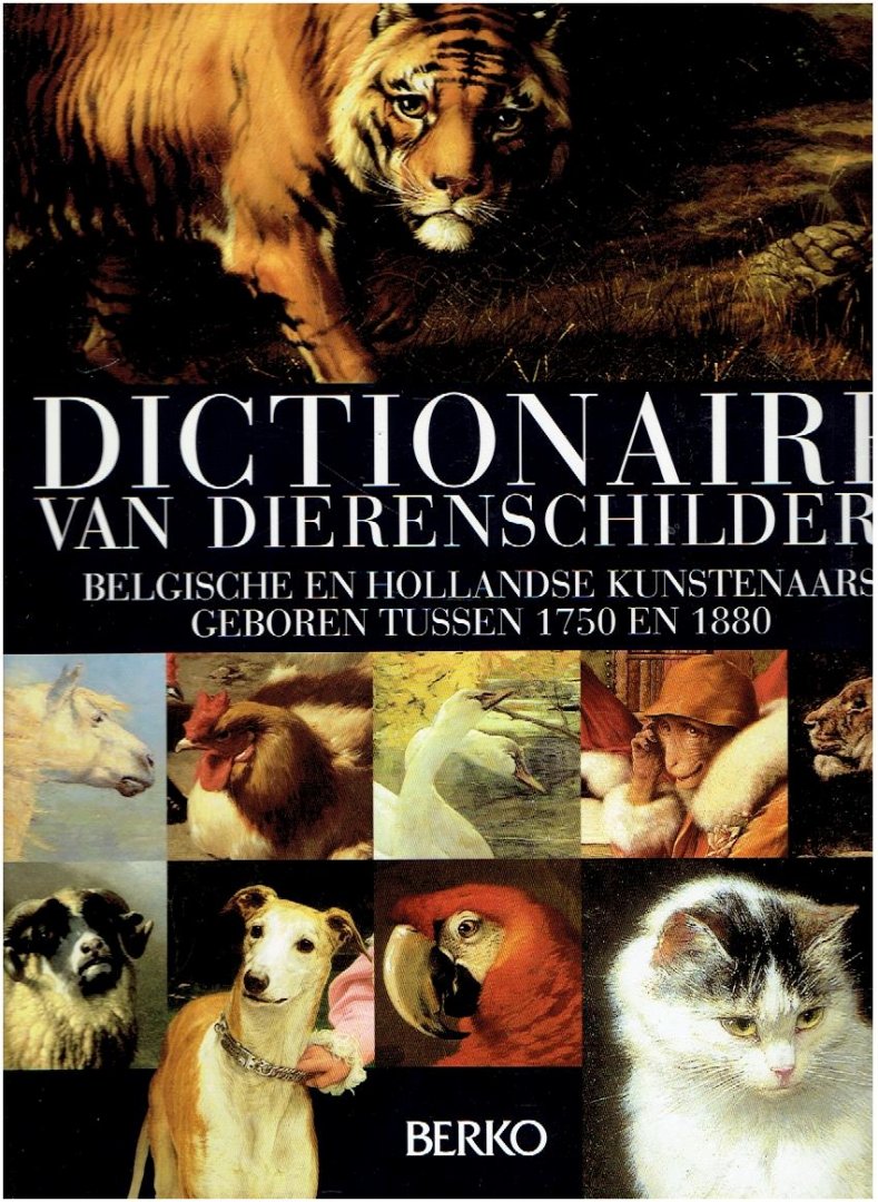 DUVOSQUEL, Jean-Marie & Philippe CRUYSMANS - Dictionaire van dierenschilders. Belgische en Hollandse kunstenaars geboren tussen 1750 en 1880.