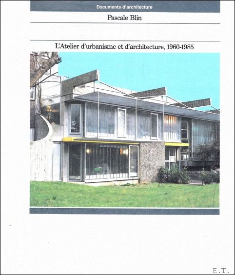 Pascale Blin - AUA - Mythe et réalités, l'Atelier d'urbanisme et d'architecture, 1960-1985
