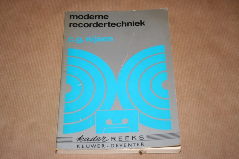 C.G. Nijsen - Moderne recordertechniek - Philips uitgave 1974