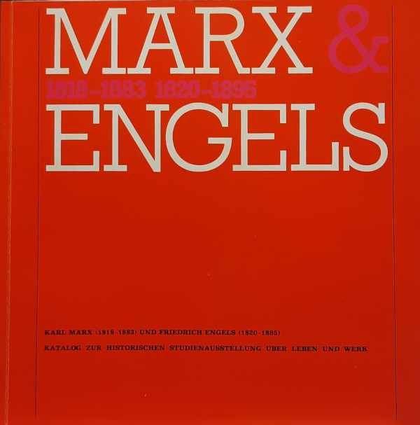 KARL-MARX-HAUS, ELSNER Helmut, KÖNIG Karl-Ludwig, PELGER Hans, PIQUEMAL Ursula - Marx & Engels (1818-1883 1820-1895) . Katalog