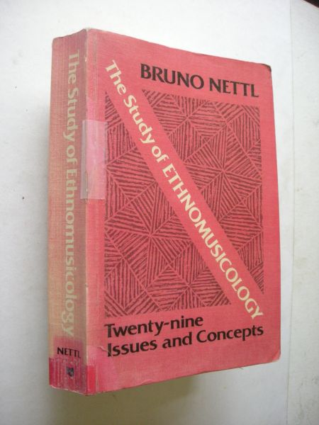 Nettl, Bruno - The Study of Ethnomusicology. Twenty-nine Issues and Concepts