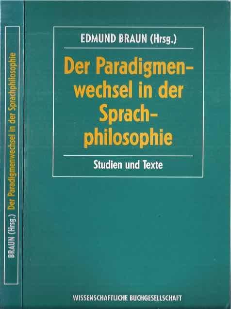 Braun, Edmund (Hrsg). - Der Paradigmenwechsel in der Sprachphilosophie: Studien und Texte.