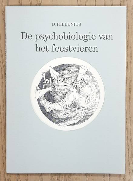 HILLENHIUS, D. - De Psychobiologie van het Feestvieren