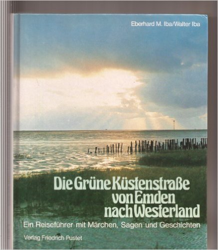Iba, Eberhard M. / Walter Iba - Die Grüne K"stenstrasze von Emden nach Westerland