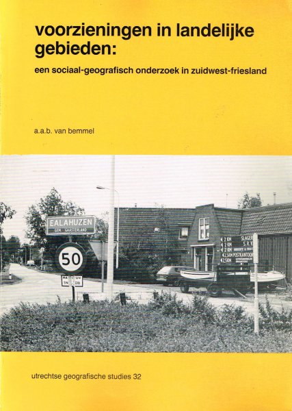 Bemmel, A.A.B. - Voorzieningen in landelijke gebieden : een sociaal-geografisch onderzoek in Zuidwest-Friesland