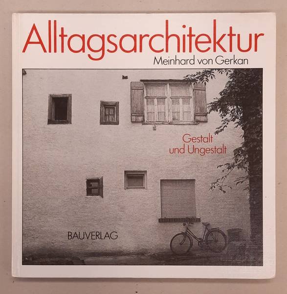 GERKAN, MEINHARD VON. - Alltagsarchitektur: Gestalt und Ungestalt: Gesehen mit den Augen von Studenten und Architekten. Ein kritisches Bilderbuch und Dokument unserer Zeit.