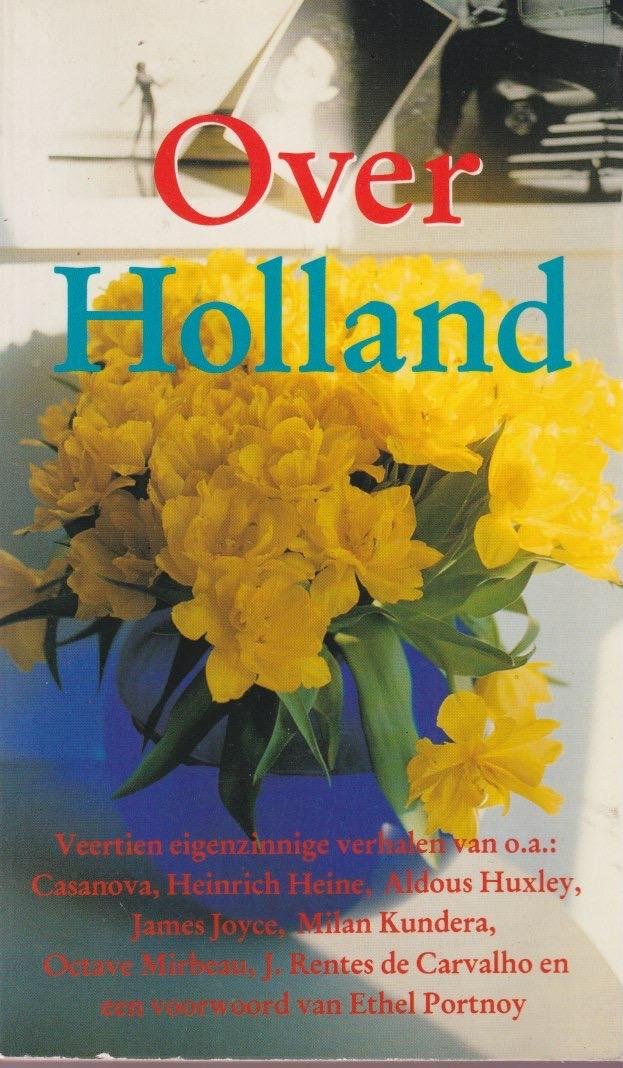 Portnoy, Ethel (voorw.) - Over Holland. Veertien eigenzinnige verhalen