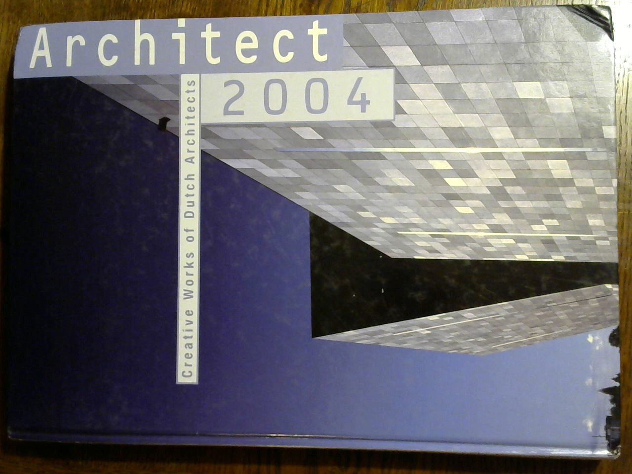 Belt Ruud van den & Paula Ragetlie redactie - Architect 2004, Creative Works of Dutch Architects