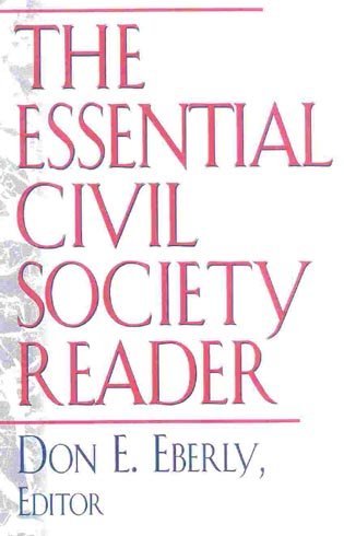 Eberly, Don E. - The Essential Civil Society Reader / The Classic Essays